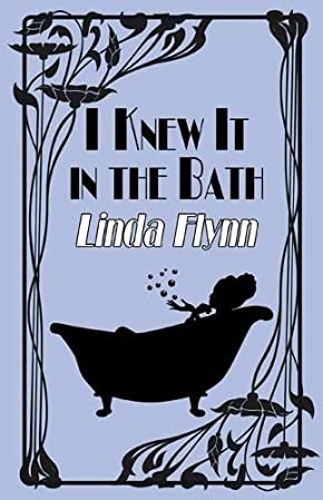I knew it in the bath by Linda Flynn